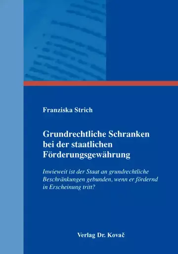 Franziska Strich: Grundrechtliche Schranken bei der staatlichen Förderungsgewährung