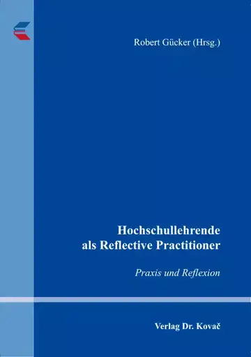 Robert Gücker (Hrsg.): Hochschullehrende als Reflective Practitioner
