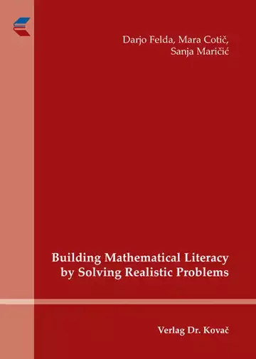 Darjo Felda, Mara Cotic, Sanja Maricic: Building Mathematical Literacy by Solving Realistic Problems