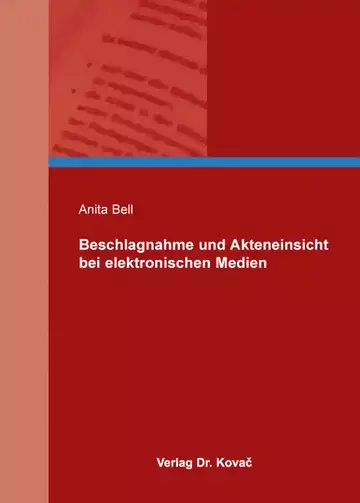 Anita Bell: Beschlagnahme und Akteneinsicht bei elektronischen Medien
