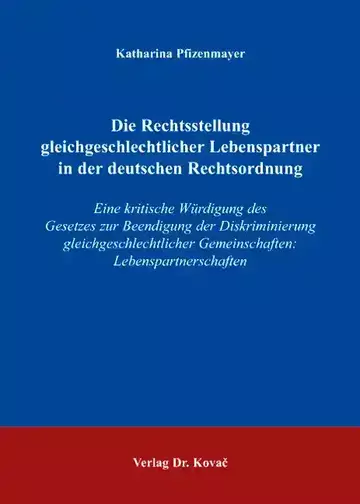 Katharina Pfizenmayer: Die Rechtsstellung gleichgeschlechtlicher Lebenspartner in der deutschen Rechtsordnung