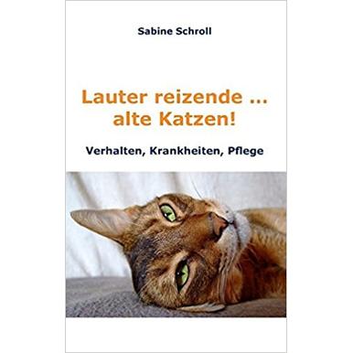 Sabine Schroll Lauter reizende .... alte Katzen | Verhalten, Krankheiten, Pflege | Artikelnummer: 978-3-7357-9763-6