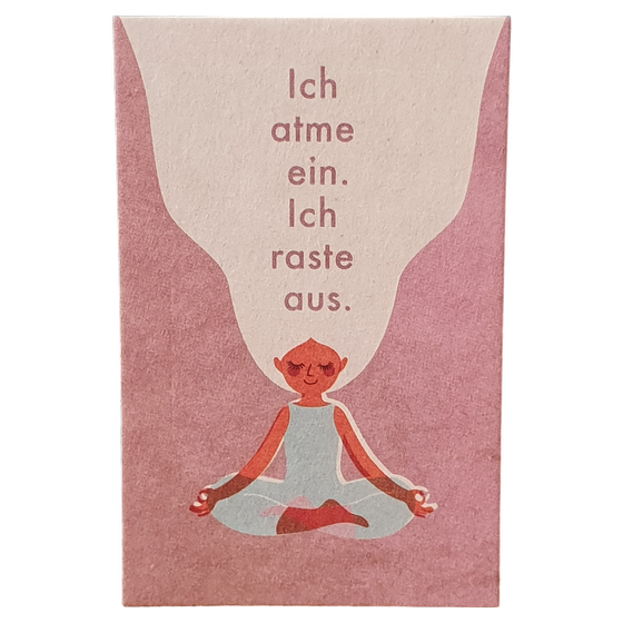 Minigruß Ich Atme Ein Ich raste Aus