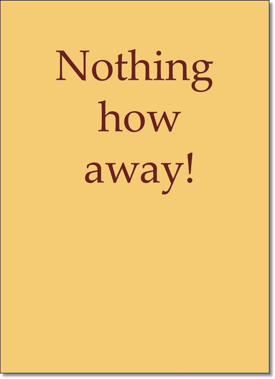 Denglisch Karte "Nothing how away!" - Sprüche - Best of Denglisch - tom bäcker - a-point-of-view - Spruch "Nichts wie weg!"