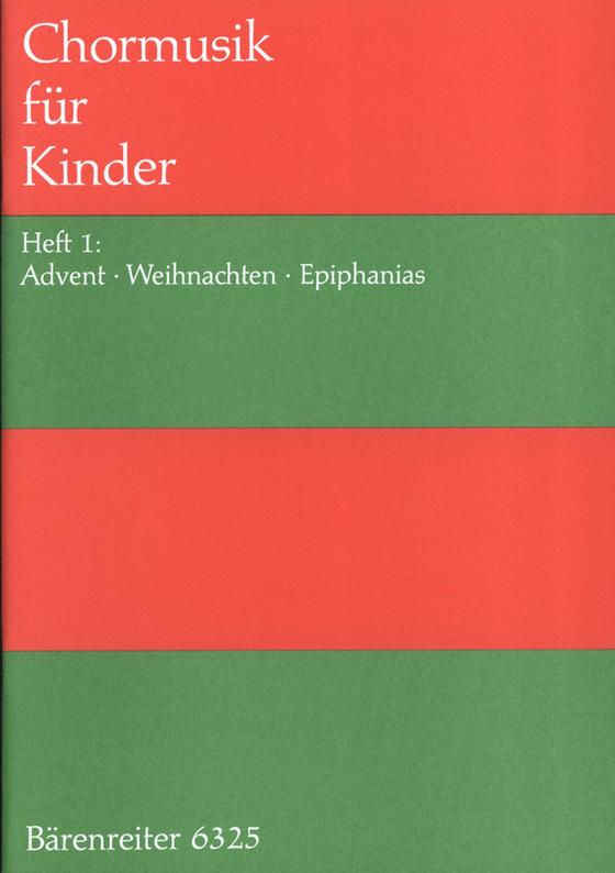 Chormusik für Kinder, Heft 1: Advent, Weihnachten, Epiphanias