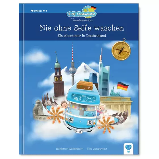 Weltenbummler Kids - Nie Ohne Seife Waschen - Ein Abenteuer in Deutschland