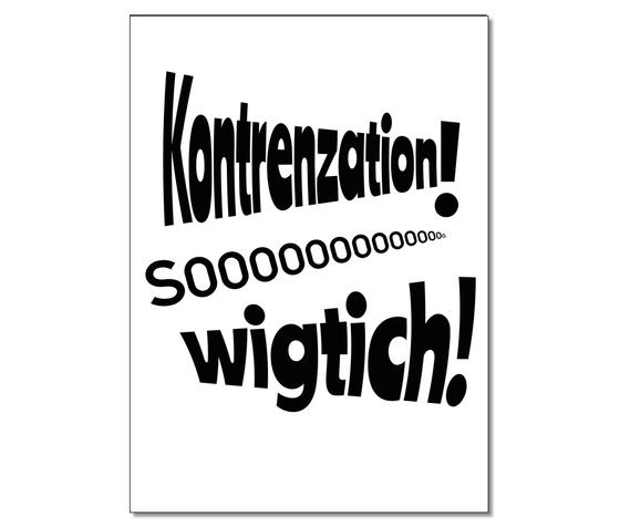 Spruchkarte mit dem Text "Kontrenzation soooo wigtich!" - schwarze Schrift auf weissem Hintergrund - in spassiger Anlehnung an die Wichtigkeit von Konzentration