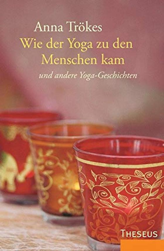 Trökes, A: Wie der Yoga zu den Menschen kam