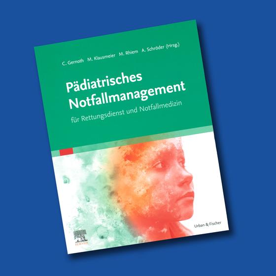 Pädiatrisches Notfallmanagement für Rettungsdienst und Notfallmedizin
