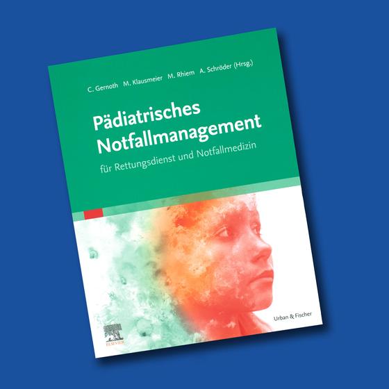 Pädiatrisches Notfallmanagement für Rettungsdienst und Notfallmedizin