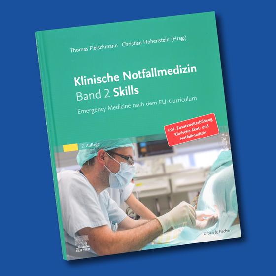 Klinische Notfallmedizin - Band 2 Skills - Emergency Medicine nach dem EU-Curriculum