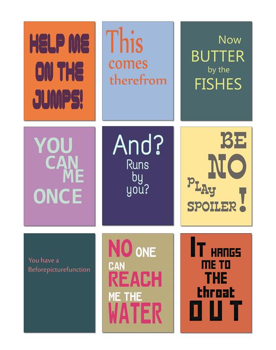 Ein Denglisch Postkarten-Set mit 9 Denglisch-Sprüchen in schlichter, überwiegend 2 farbiger Typografie. Unter anderem enthaltene Sprüche: Now butter by the fishes, Help me on the jumps, No one can reach me the water, This comes therefrom