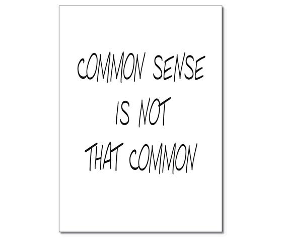 "common sense is not that common" - schwarze Schrift auf weißem Hintergrund