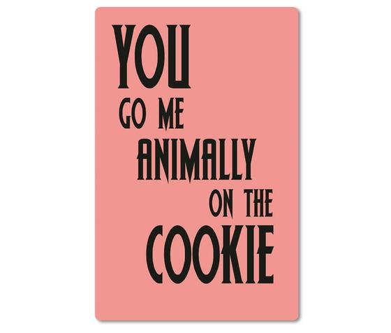 Kraeftiger Kuehlschrankmagnet aus Magnetfolie in ungefaehrer Groesse einer Bankkarte - Beste Denglisch-Sprueche - You go me animally on the cookie. 