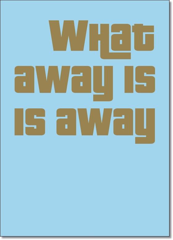 Denglisch Karte "What away is is away" -Typografie Postkarte zweifarbig - goldener Schriftzug auf Himmelblau mit woertlicher Uebersetzung von "Was weg ist ist weg"
