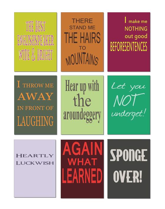 Ein Denglisch Postkarten-Set mit 9 Denglisch-Sprüchen in schlichter, überwiegend 2 farbiger Typografie. Unter anderem enthaltene Sprüche: Ther stand me the hairs to mountains, Sponge over, Goes not gives it not, Let you not underget, Hear up with the arou