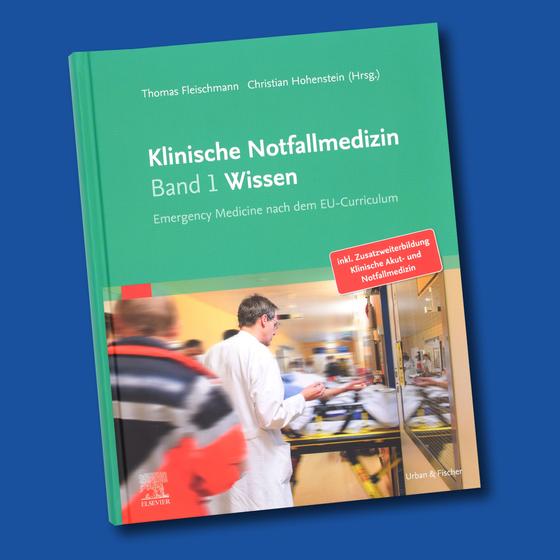 Klinische Notfallmedizin - Band 1 Wissen - Emergency Medicine nach dem EU-Curriculum