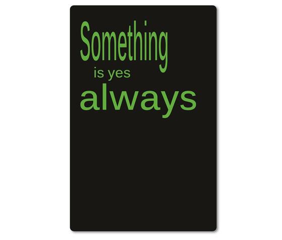 Kraeftiger Kuehlschrankmagnet aus Magnetfolie in ungefaehrer Groesse einer Bankkarte - Beste Denglisch-Sprueche - Something is yes always. 