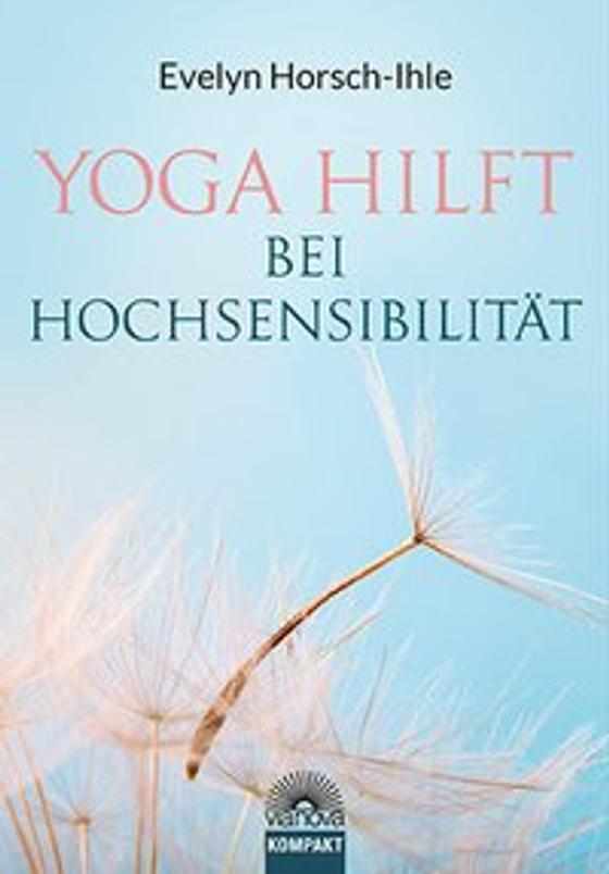 Horsch-Ihle, E: Yoga hilft bei Hochsensibilität