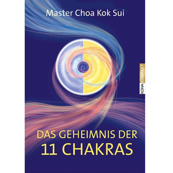 Master Choa Kok Sui: Das Geheimnis der 11 Chakras