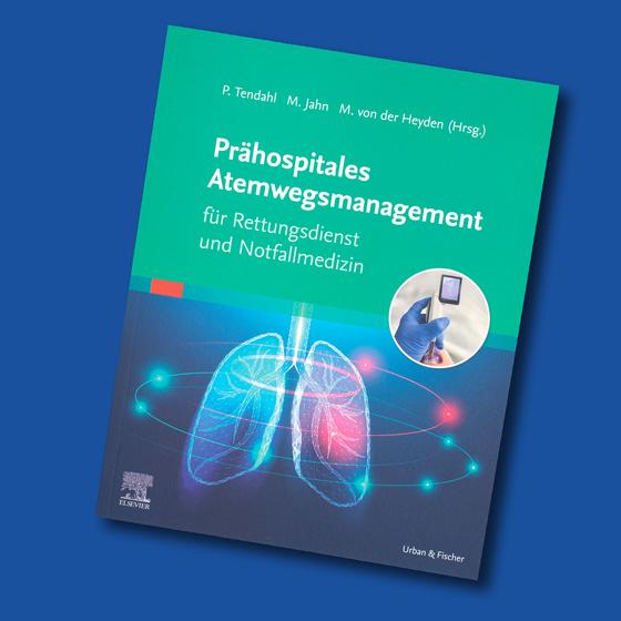 Prähospitales Atemwegsmanagement für Rettungsdienst und Notfallmedizin