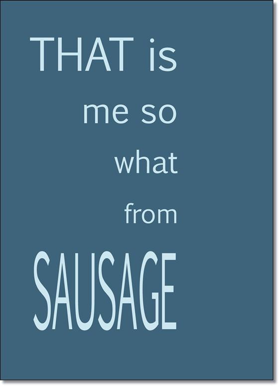 Denglisch Karte "That is me so what from sausage" - Sprüche - Best of Denglisch - tom bäcker - a-point-of-view - Spruch "Das ist mir sowas von Wurst"