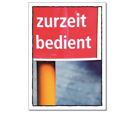 Klassische Postkarte - Ausschnitt eines Strassenschildes mit der Aufschrift: zurzeit bedient. 