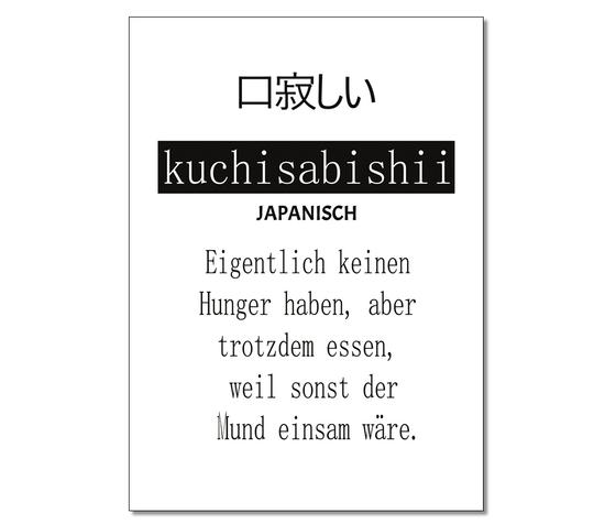 Schriftzeichen - kuchisabishii (japanisch) "Eigentlich keinen Hunger haben, aber trotzdem essen, weil sonst der Mund einsam wäre." - schwarze Schrift auf weißem Hintergrund