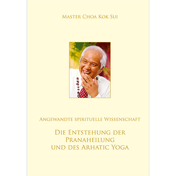 ! Master Choa Kok Sui: Die Entstehung der Pranaheilung und des Arhatic Yoga - Bitte Hinweis beachten!
