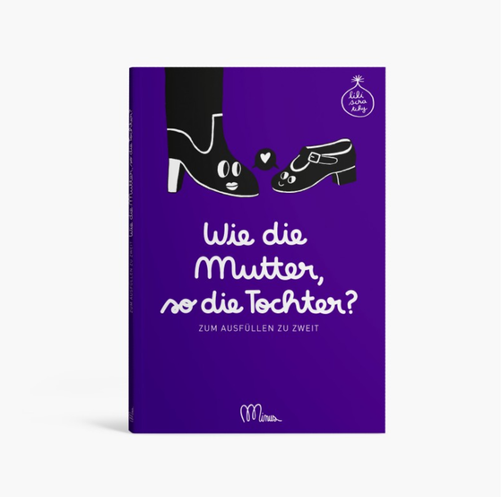 Minus Editions WIE DIE MUTTER, SO DIE TOCHERT ? - Buch zum ausfüllen