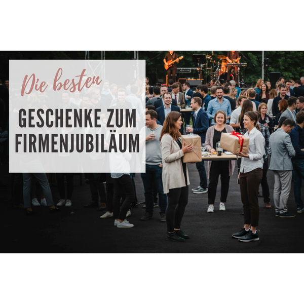 Geschenke zum Firmenjubiläum: Die 10 besten Ideen – gestaffelt nach Unternehmensgröße