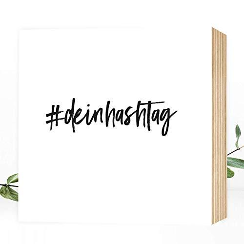 DEIN eigener Hashtag oder Wort - Holzbild - individualisierbar - 15x15x2cm