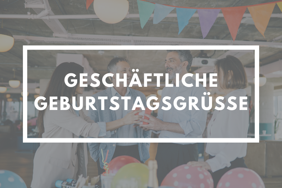 Unsere Top 10 Geschäftlichen Geburtstagsgrüße