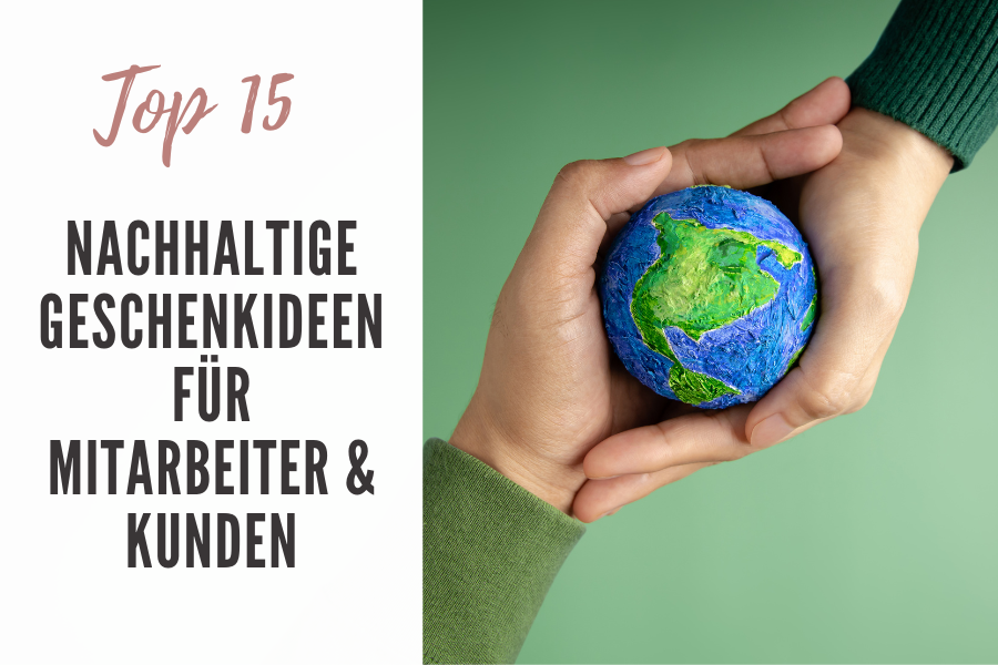 Top-15 nachhaltige Geschenkideen für Ihre Mitarbeiter und Kunden