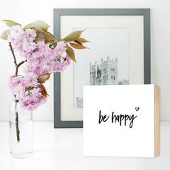be happy - einzigartiges Holzbild 15x15x2cm
