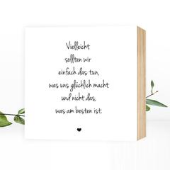 Weg zum Glück Lebensweisheit - einzigartiges Holzbild 15x15x2cm