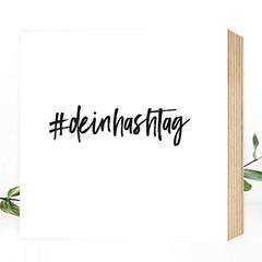 DEIN eigener Hashtag oder Wort - Holzbild - individualisierbar - 15x15x2cm