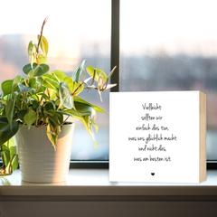 Weg zum Glück Lebensweisheit - einzigartiges Holzbild 15x15x2cm