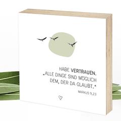 Habe Vertrauen - Wunderpixel® Holzbild 15x15x2cm