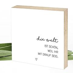 Die Welt ist schön (Mehrzahl) - Wunderpixel® Holzbild - 15x15x2cm