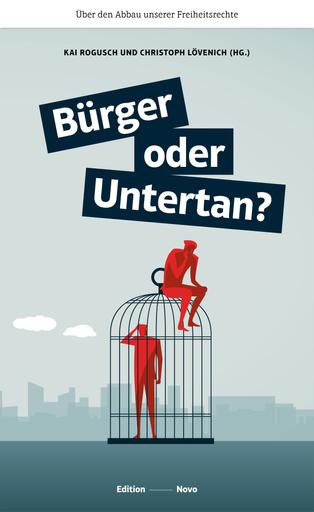 Bürger oder Untertan? | Über den Abbau unserer Freiheitsrechte | Artikelnummer: 978-3-944610-73-3