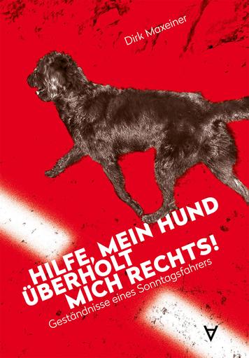 Hilfe, mein Hund überholt mich rechts! | Geständnisse eines Sonntagsfahrers | Artikelnummer: 978-3-9819755-4-3-E