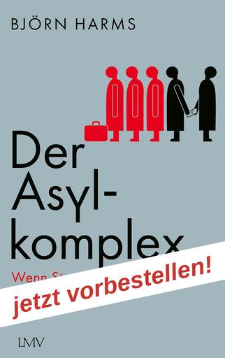 Der Asylkomplex | Wenn Steuergelder zur Beute werden | Artikelnummer: 978-3-7844-3778-1