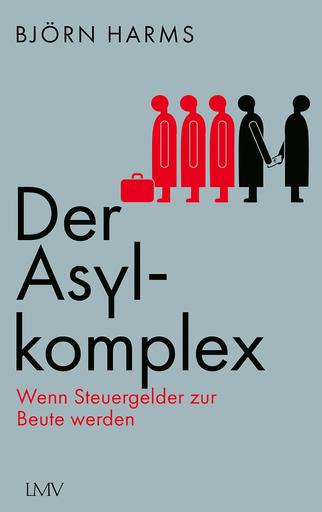 Der Asylkomplex | Wenn Steuergelder zur Beute werden | Artikelnummer: 978-3-7844-3778-1