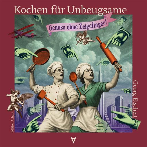 Kochen für Unbeugsame | Genuss ohne Zeigefinger | Artikelnummer: 978-3-911941-03-7