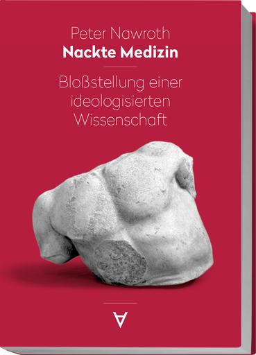 Nackte Medizin | Bloßstellung einer ideologisierten Wissenschaft | Artikelnummer: 978-3-9825848-8-1