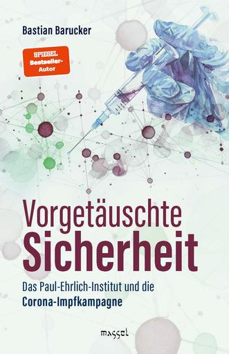 Vorgetäuschte Sicherheit | Das Paul-Ehrlich-Institut und die Corona-Impfkampagne | Artikelnummer: 978-3-948576-46-2