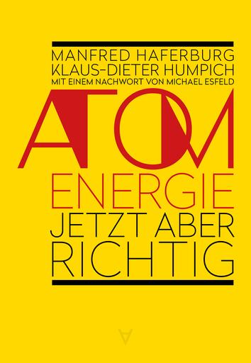 Atomenergie – jetzt aber richtig | Wie die „dümmste Energiepolitik der Welt“ abgewendet werden kann | Artikelnummer: 978-3-9825848-3-6