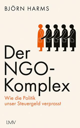 Der NGO-Komplex | Wie die Politik unser Steuergeld verprasst | Artikelnummer: 978-3-7844-3739-2