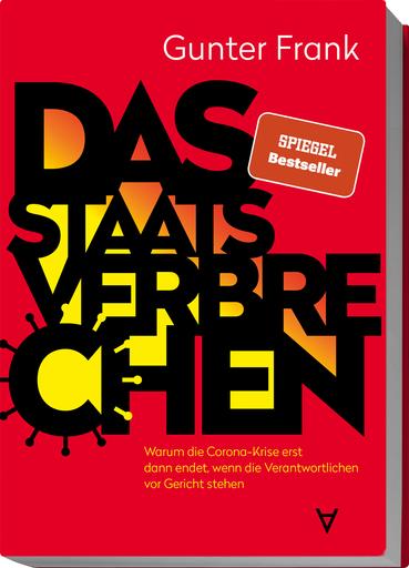 Das Staatsverbrechen | Warum die Corona-Krise erst dann endet, wenn die Verantwortlichen vor Gericht stehen | Artikelnummer: 978-3-9822771-4-1